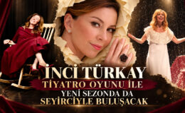 İNCİ TÜRKAY  TİYATRO OYUNU İLE YENİ SEZONDA DA SEYİRCİYLE BULUŞACAK