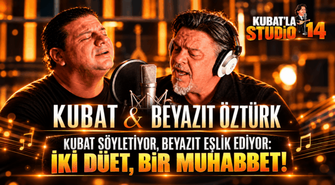 KUBAT SÖYLETİYOR, BEYAZIT EŞLİK EDİYOR: İKİ DÜET, BİR MUHABBET!