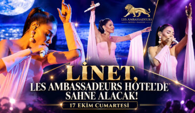 Linet, Les Ambassadeurs Hotel’de Sahne Alacak!