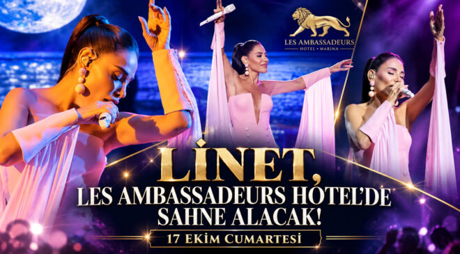 Linet, Les Ambassadeurs Hotel’de Sahne Alacak!