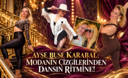 AYŞE BUSE KARABAL: MODANIN ÇİZGİLERİNDEN DANSIN RİTMİNE!