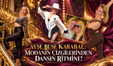 AYŞE BUSE KARABAL: MODANIN ÇİZGİLERİNDEN DANSIN RİTMİNE!