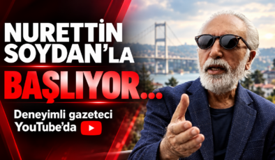 “Nurettin Soydan’la” başlıyor… Deneyimli gazeteci YouTube’da