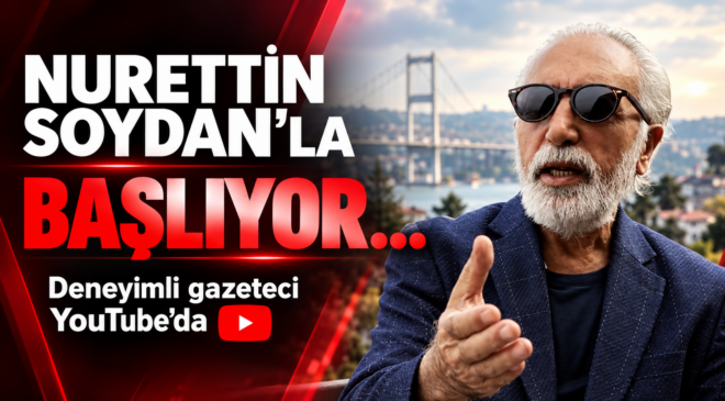 “Nurettin Soydan’la” başlıyor… Deneyimli gazeteci YouTube’da