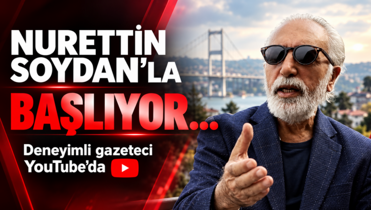 “Nurettin Soydan’la” başlıyor… Deneyimli gazeteci YouTube’da
