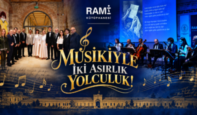 RAMİ KÜTÜPHANESİ’NDE MUSİKİYLE İKİ ASIRLIK YOLCULUK!