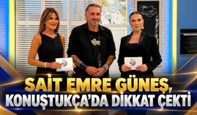 SAİT EMRE GÜNEŞ, KONUŞTUKÇA’DA DİKKAT ÇEKTİ
