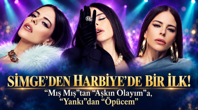 SİMGE’DEN HARBİYE’DE BİR İLK!