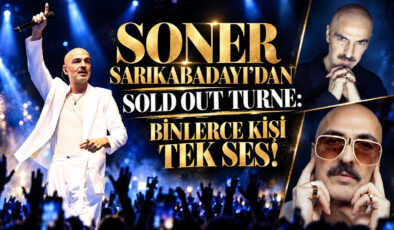 SONER SARIKABADAYI’DAN SOLD OUT TURNE: BİNLERCE KİŞİ TEK SES!