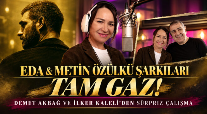 DEMET AKBAĞ VE İLKER KALELİ’DEN SÜRPRİZ ÇALIŞMA