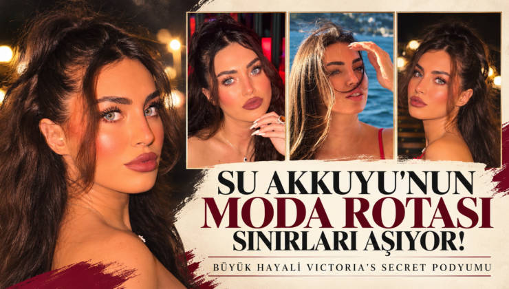 SU AKKUYU’NUN MODA ROTASI SINIRLARI AŞIYOR!