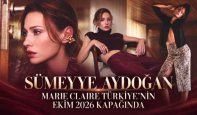 SÜMEYYE AYDOĞAN MARIE CLAIRE TÜRKİYE’NİN EKİM 2026 KAPAĞINDA
