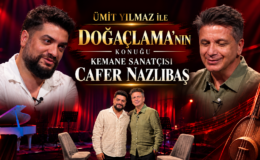 ÜMİT YILMAZ İLE DOĞAÇLAMA’NIN KONUĞU KEMANE SANATÇISI CAFER NAZLIBAŞ