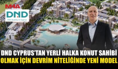 DND CYPRUS’TAN YERLİ HALKA TÜRK LİRASIYLA KONUT FİNANSMANI