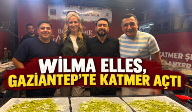 WİLMA ELLES, GAZİANTEP’TE KATMER AÇTI