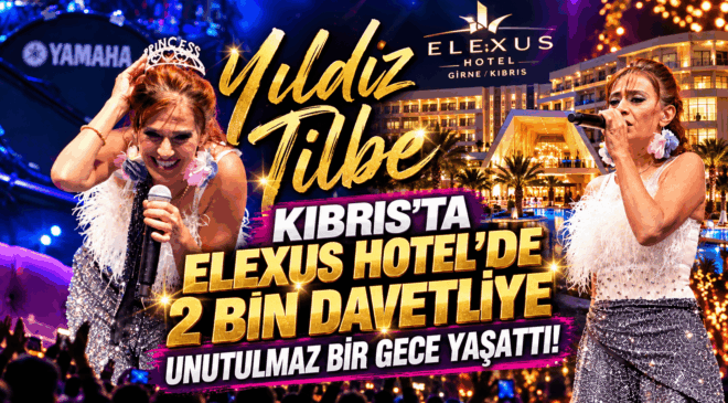Yıldız Tilbe, Kıbrıs’ta 2 bin davetliye unutulmaz bir gece yaşattı!